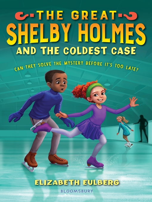 Title details for The Great Shelby Holmes and the Coldest Case by Elizabeth Eulberg - Available